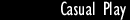 Casual Play