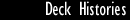 Deck Histories